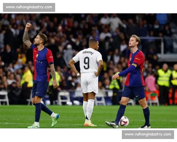 德比名场面全解析：皇马 2-1 巴萨的战术博弈与冲突始末